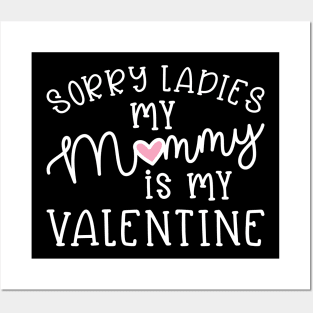 Sorry Ladies My Mommy Is My Valentine Cute Funny Posters and Art